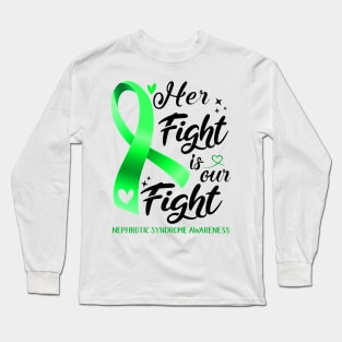 Nephrotic Syndrome Awareness HER FIGHT IS OUR FIGHT Long Sleeve T-Shirt